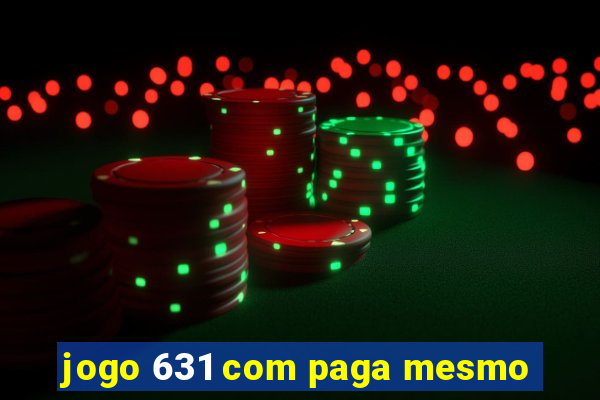 jogo 631 com paga mesmo